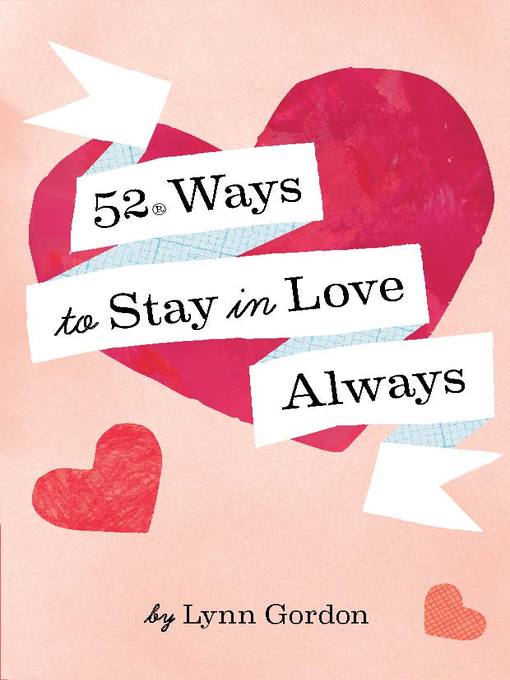 Title details for 52 Ways to Stay in Love Always by Lynn Gordon - Available